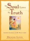 The Soul Loves the Truth (eBook): Lessons Learned on the Path to Joy